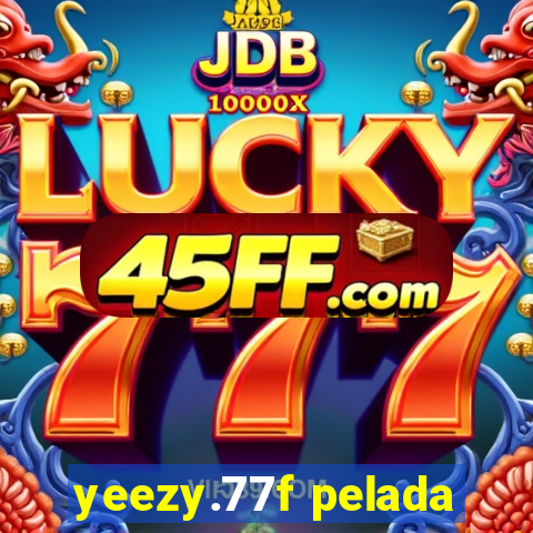 yeezy.77f pelada